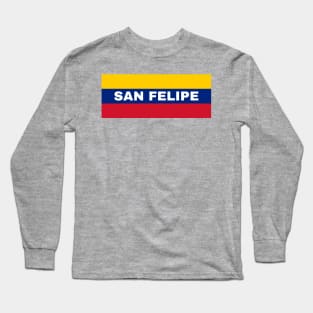 San Felipe City in Venezuelan Flag Colors Long Sleeve T-Shirt